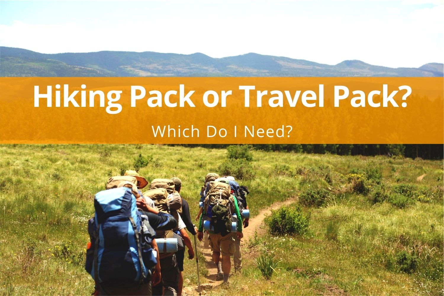 Trail Comparisons: Hiking Pack vs. Travel Pack - Hiking Pack Vs Travel Pack